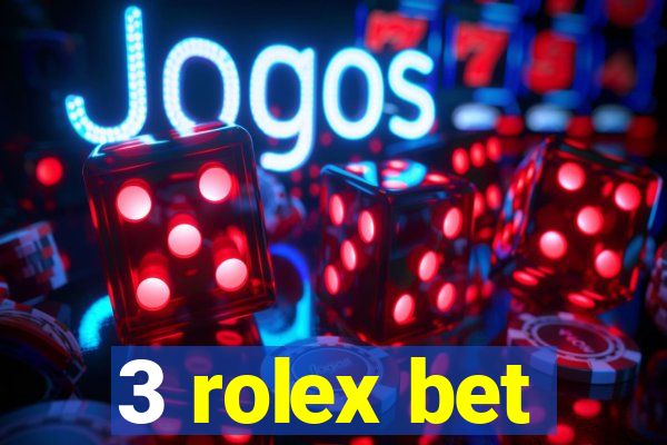 3 rolex bet